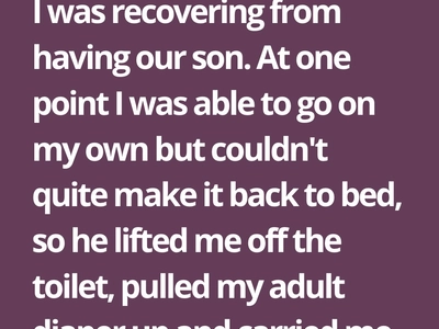 After Childbirth, I Felt Broken Until My Husband Showed Me What Real Love Looks Like